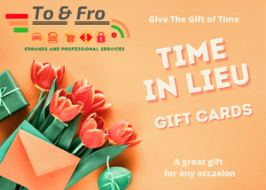TO & FRO Errands and Professional Services Gift Card Time in Lieu  Gift Card